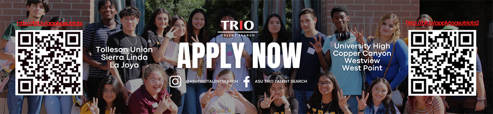 TRIO Talent Search APPLY NOW-Tolleson Union Sierra Linda, La Joya, University High, Copper Canyon, Westview, and Westpoint
